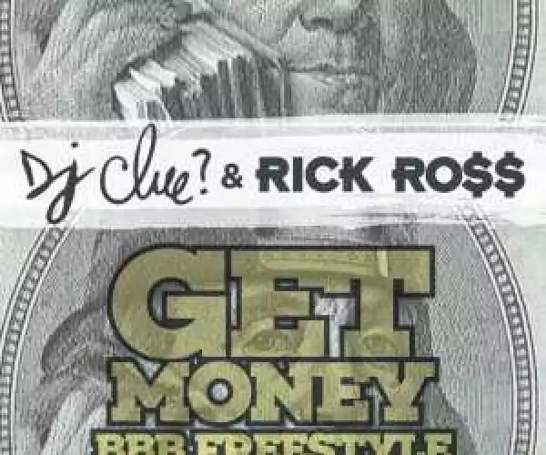 DJ Clue - Get Money (Freestyle) Ft Rick Ross